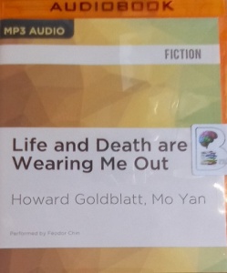 Life and Death are Wearing Me Out written by Howard Goldblatt and Mo Yan performed by Feodor Chin on MP3 CD (Unabridged)